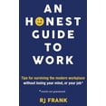 thumbnail image 1 of An Honest Guide To Work: Tips for surviving the modern workplace without losing your mind, or your job*, (Paperback), 1 of 1