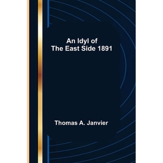 An Idyl Of The East Side 1891, (Paperback)