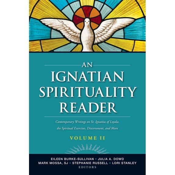 An Ignatian Spirituality Reader, Volume II: Contemporary Writings on St. Ignatius of Loyola, the Spiritual Exercises, an, (Paperback)