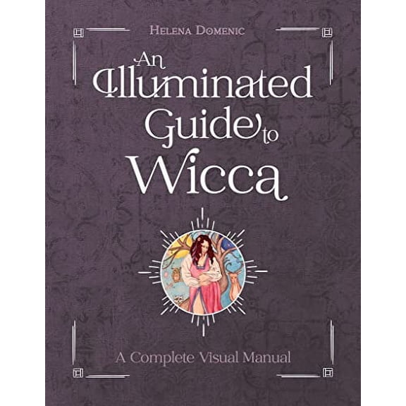 Pre-Owned An Illuminated Guide to Wicca: A Complete Visual Manual (Hardcover) 0764362801 9780764362804