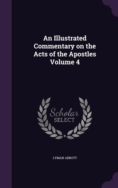 An Illustrated Commentary on the Acts of the Apostles Volume 4 ...