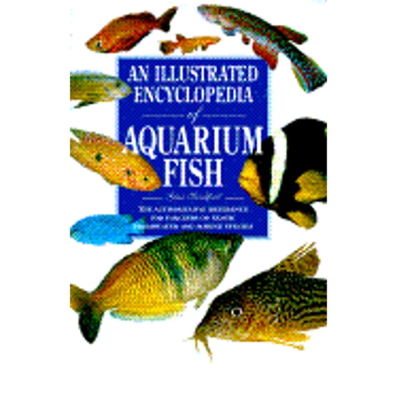 Pre-Owned An Illustrated Encyclopedia of Aquarium Fish: The Authorative Reference for Fanciers of Exotic... (Hardcover) by Gina Sandford