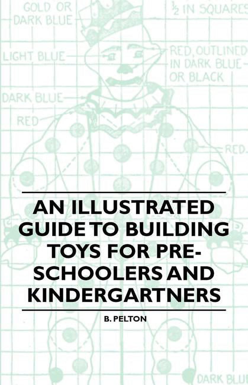 An Illustrated Guide to Building Toys for Pre-Schoolers and Kindergartners (Paperback)