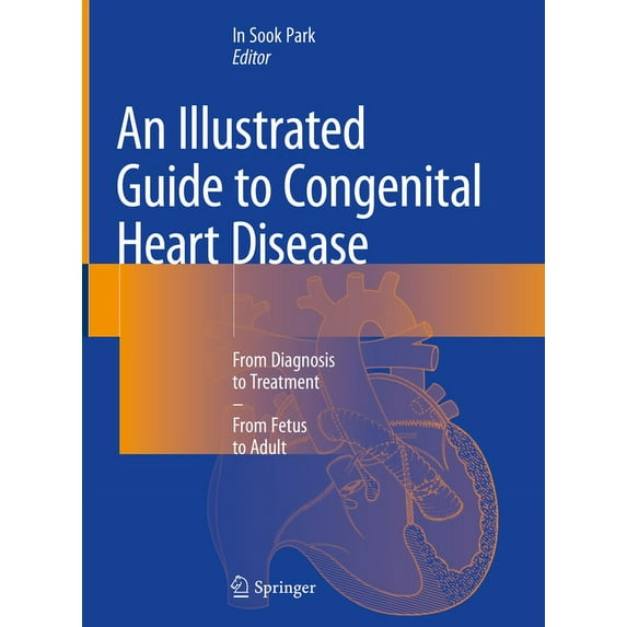 An Illustrated Guide to Congenital Heart Disease: From Diagnosis to Treatment - From Fetus to Adult, (Hardcover)