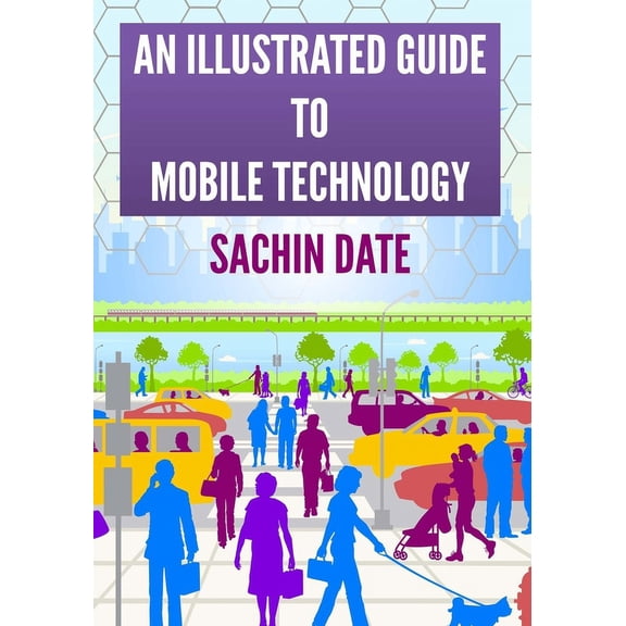 An Illustrated Guide to Mobile Technology (Paperback) by Sachin Date