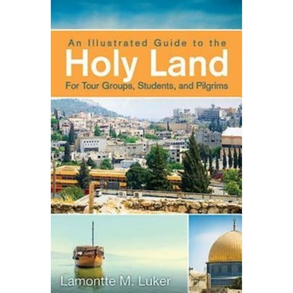 Pre-Owned An Illustrated Guide to the Holy Land for Tour Groups, Students, and Pilgrims (Paperback) 1426757298 9781426757297