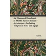 thumbnail image 1 of An Illustrated Handbook of Middle Eastern Temple Architecture - Including Temples in Syria and Egypt (Paperback), 1 of 1