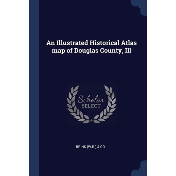 An Illustrated Historical Atlas map of Douglas County, Ill (Paperback)