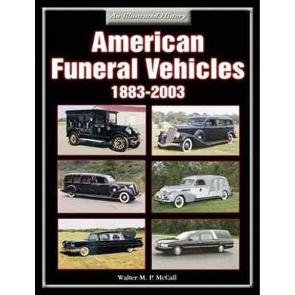 An Illustrated History: American Funeral Vehicles :  1883-2003 (Paperback)