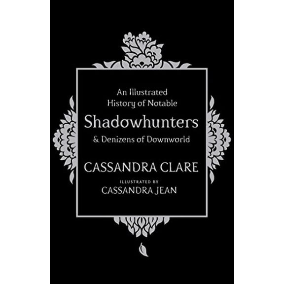 Pre-Owned An Illustrated History of Notable Shadowhunters and Denizens of Downworld Paperback