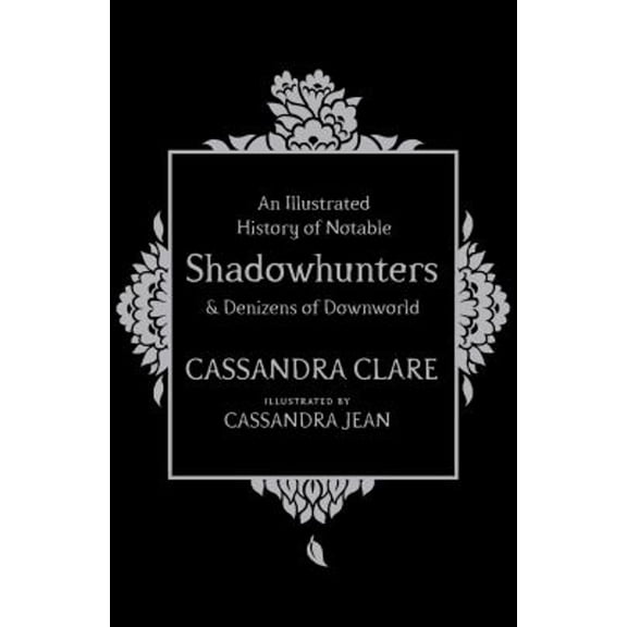Pre-Owned An Illustrated History of Notable Shadowhunters and Denizens of Downworld Paperback