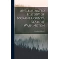 thumbnail image 1 of An Illustrated History of Spokane County, State of Washington (Hardcover), 1 of 1