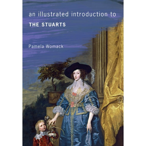 An Illustrated Introduction to ...: An Illustrated Introduction to the Stuarts (Paperback)