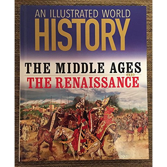 Pre-Owned An Illustrated World History: The Middle Ages and The Renaissance (Hardcover) 1435154398 9781435154391
