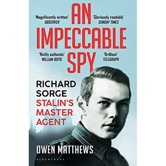 Pre-Owned An Impeccable Spy: Richard Sorge, Stalin's Master Agent (Paperback) by Owen Matthews