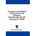 thumbnail image 1 of An Improved Method Of Extraction Of Cataract : With Results Of 107 Operations (1868) (Paperback), 1 of 1