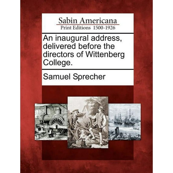 An Inaugural Address, Delivered Before the Directors of Wittenberg College. Paperback