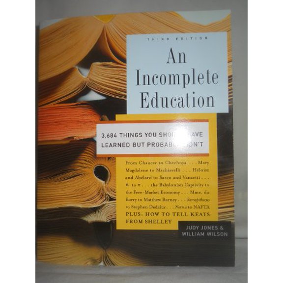 Pre-Owned An Incomplete Education, 3,684 Things You Should Have Learned But probably Didn't