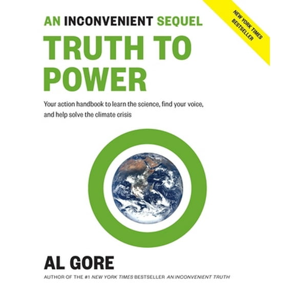 Pre-Owned An Inconvenient Sequel: Truth to Power: Your Action Handbook to Learn the Science, Find Your Voice, and Help Solve the Climate Crisis (Paperback) 1635651085 9781635651089