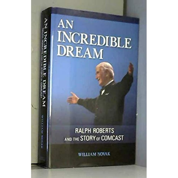 Pre-Owned An Incredible Dream: Ralph Roberts and the Story of Comcast, 9781451675351, 1451675356, Hardcover, First Edition edition