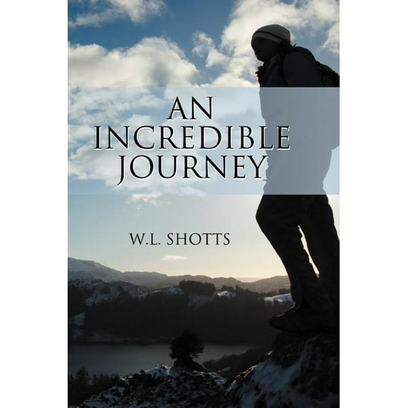 An Incredible Journey (Paperback) by W L Shotts