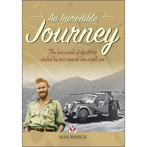 An Incredible Journey: The Lost World of the 1930s Circled by Two Men in One Small Car, (Paperback)