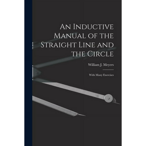 An Inductive Manual of the Straight Line and the Circle (Paperback)