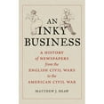thumbnail image 1 of Pre-Owned An Inky Business: A History of Newspapers from the English Civil Wars to the American (Hardcover 9781789143867) by Matthew J. Shaw, 1 of 1