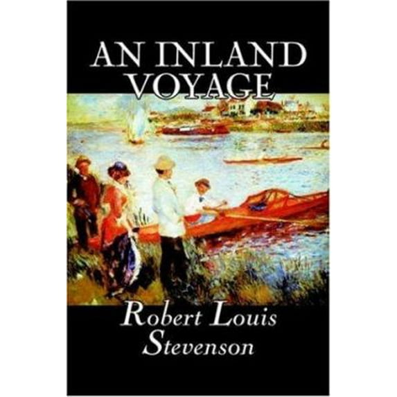 Pre-Owned An Inland Voyage by Robert Louis Stevenson, Fiction, Classics, Action & Adventure (Paperback) 159818699X 9781598186994