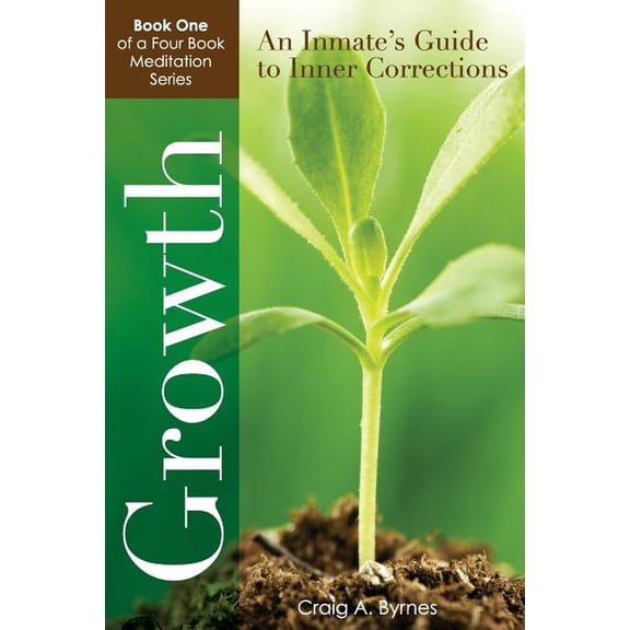 An Inmate's Guide to Inner Corrections Growth: An Inmate's Guide to Inner Corrections, Book 1, (Paperback)