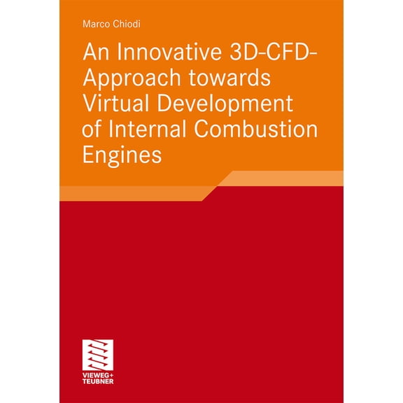 An Innovative 3d-Cfd-Approach Towards Virtual Development of Internal Combustion Engines, (Paperback)