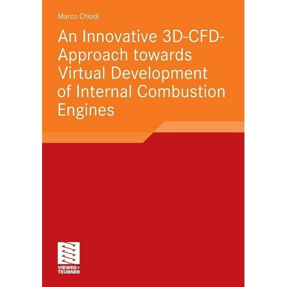An Innovative 3d-Cfd-Approach Towards Virtual Development of Internal Combustion Engines, (Paperback)
