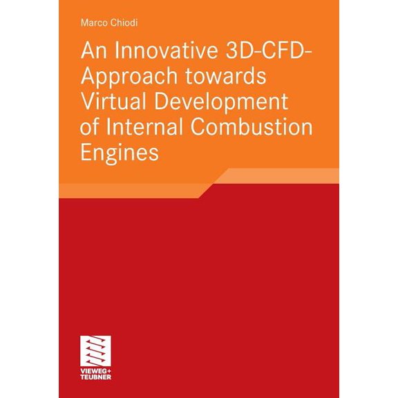 An Innovative 3d-Cfd-Approach Towards Virtual Development of Internal Combustion Engines, (Paperback)