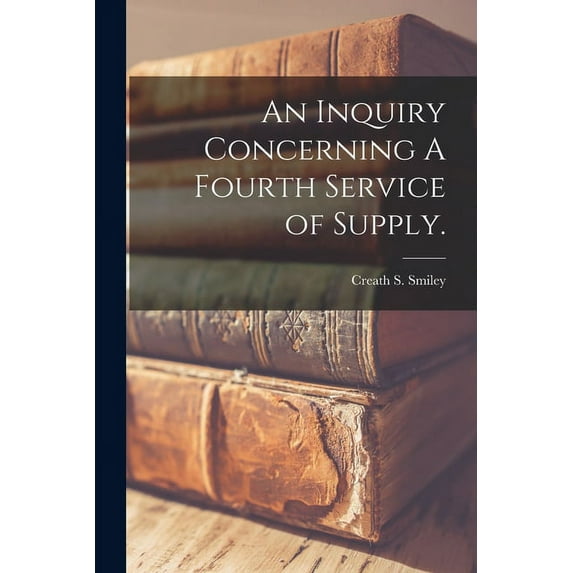 An Inquiry Concerning A Fourth Service of Supply., (Paperback)