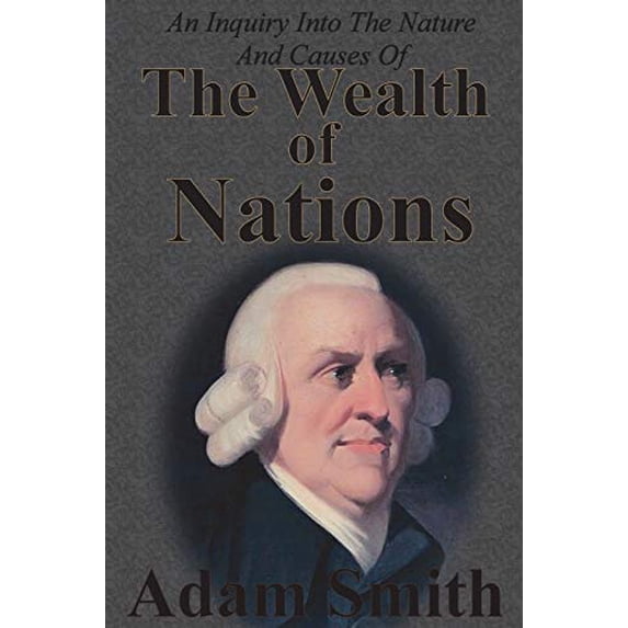 An Inquiry Into The Nature And Causes Of The Wealth Of Nations (Paperback)