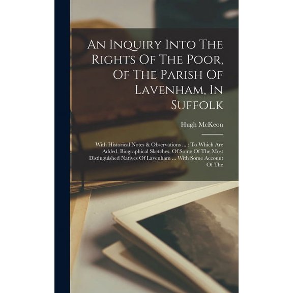 An Inquiry Into The Rights Of The Poor, Of The Parish Of Lavenham, In Suffolk (Hardcover)