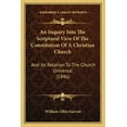 thumbnail image 1 of An Inquiry Into The Scriptural View Of The Constitution Of A Christian Church : And Its Relation To The Church Universal (1846) (Paperback), 1 of 1