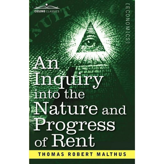 An Inquiry Into the Nature and Progress of Rent and the Principles by Which It Is Regulated (Paperback)