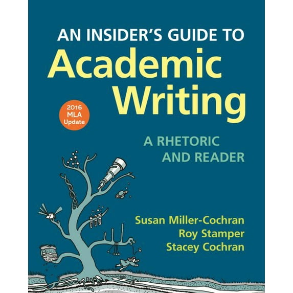 An Insider's Guide to Academic Writing: A Rhetoric and Reader, 2016 MLA Update Edition