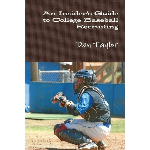 An Insider's Guide to College Baseball Recruiting, (Paperback)