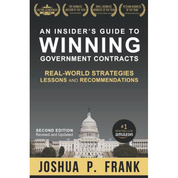 Pre-Owned An Insider's Guide to Winning Government Contracts: Real-World Strategies, Lessons, and Recommendations (Paperback) 1733600922 9781733600927