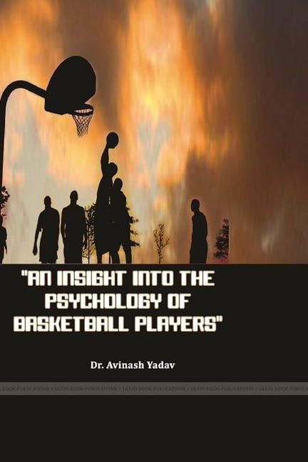 An Insight Into the Psychology of Basketball Players, (Paperback)
