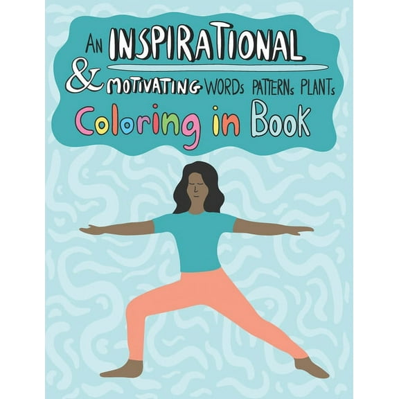 An Inspirational And Motivating Words Patterns Plants Coloring In Book: For Everyone, (Paperback)