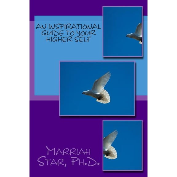An Inspirational Guide to Your Higher Self (Paperback)