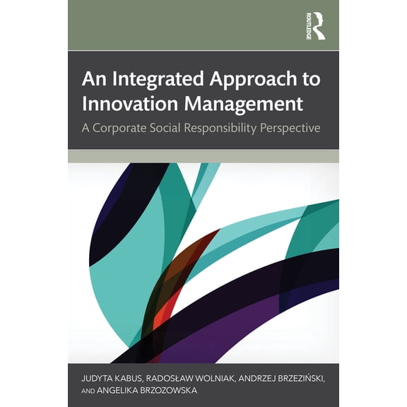 An Integrated Approach to Innovation Management: A Corporate Social Responsibility Perspective, (Hardcover)