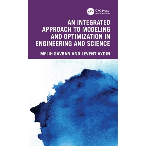 An Integrated Approach to Modeling and Optimization in Engineering and Science, (Hardcover)