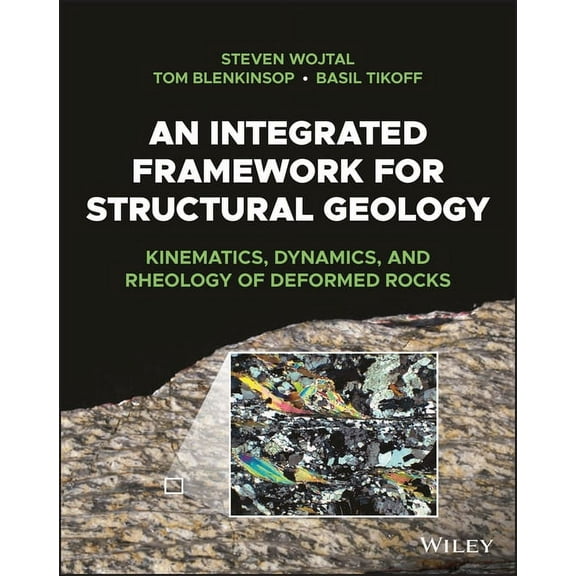 An Integrated Framework for Structural Geology: Kinematics, Dynamics, and Rheology of Deformed Rocks, (Paperback)