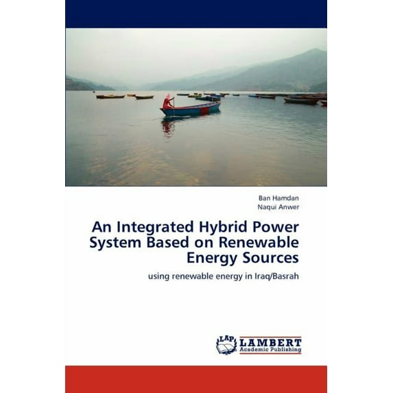 An Integrated Hybrid Power System Based on Renewable Energy Sources (Paperback)