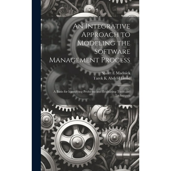 An Integrative Approach to Modeling the Software Management Process (Hardcover)