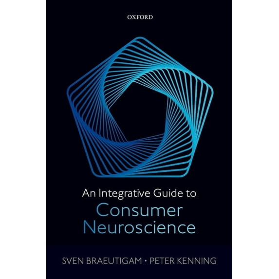 An Integrative Guide to Consumer Neuroscience, (Paperback)